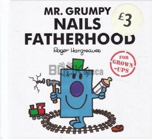 Mr. Grumpy. Nails Fatherhood