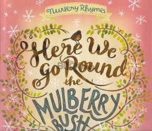 Here We Go Round the Mulberry Bush and Other Nursery Rhyme Games
