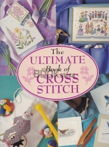 The Ultimate Book of Cross Stitch