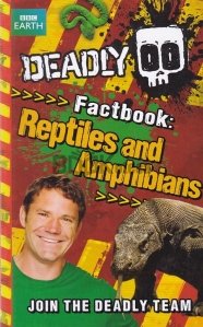 Deadly Factbook : Reptiles and Amphibians