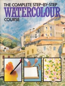 The Complete Step-by-Step Watercolour Course