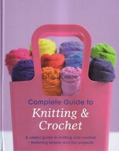 Complete Guide to Knitting and Crochet