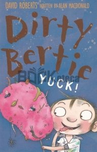 Dirty Bertie Yuck! / Bertie murdară
