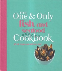 The One & Only Fish and Seafood Cookbook