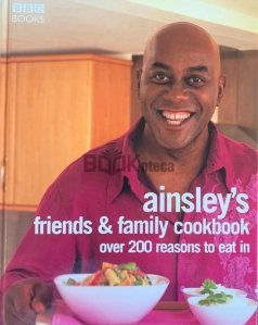 Ainsley`s friends and family cookbook