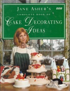 Jane Asher's Complete Book of Cake Decorating Ideas