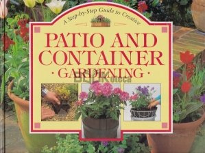 A Step-by-Step Guide to Creative Patio & Container Gardening