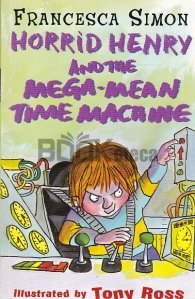 Horrid Henry and the Mega-mean Time Machine