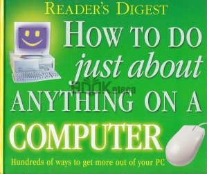 How To Do Just About Anything On A Computer