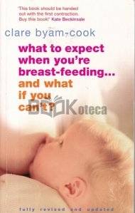 What to Expect When You're Breast-Feeding...And What If You Can't?