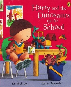 Harry and the Dinosaurs Go to School