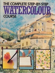 The Complete Step By Ste Watercolour Course