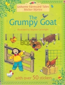 The Grumpy Goat                            Farmyard Tales Sticker Storybooks