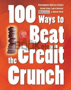 100 Ways to Beat the Credit Crunch