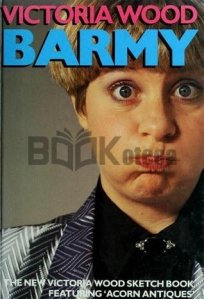 Barmy: The New Victoria Wood Sketch Book