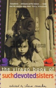 The Virago Book of Such Devoted Sisters