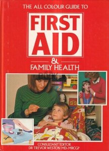 The All Colour Guide to First Aid & Family Health
