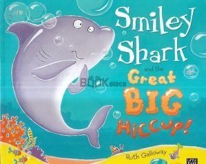 Smiley Shark and the Great Big Hiccup!