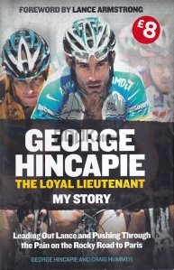 George Hincapie: The Loyal Lieutenant. My Story