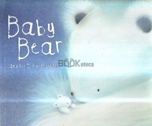 Baby Bear and the Big, Wide World