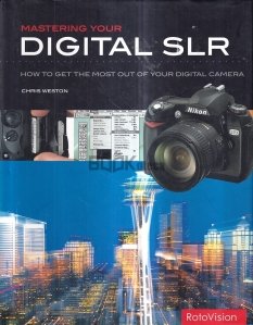 Mastering Your Digital SLR