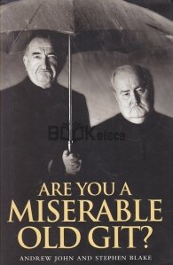 Are you a miserable old git? / Esti un batran nenorocit?
