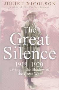 The great silence 1918-1920 living in the shadow of the great war / Marea tacere 1918-1920 traind in umbra marelui razboi