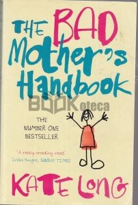 The Bad Mother`s Handbook
