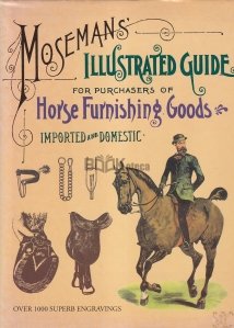 Moseman`s Illustrated Guide for Purchasers of Horse Furnishing Goods
