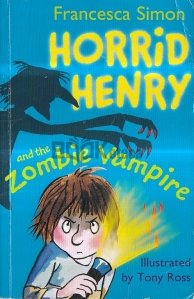 Horrid Henry and the Zombie Vampire