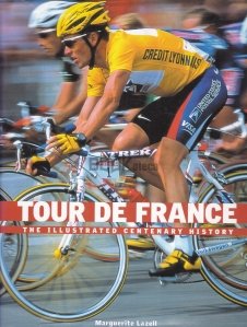 Tour de France: The Illustrated Centenary History