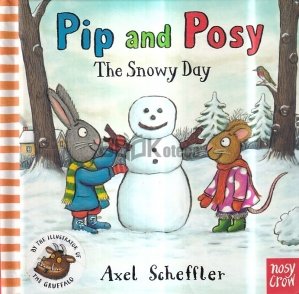 Pip and Posy: The Snowy Day