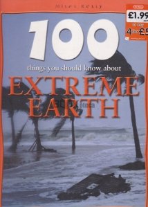 100 Things You Should Know About: Extreme Earth