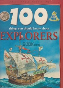100 Things You Should Know About: Explorers